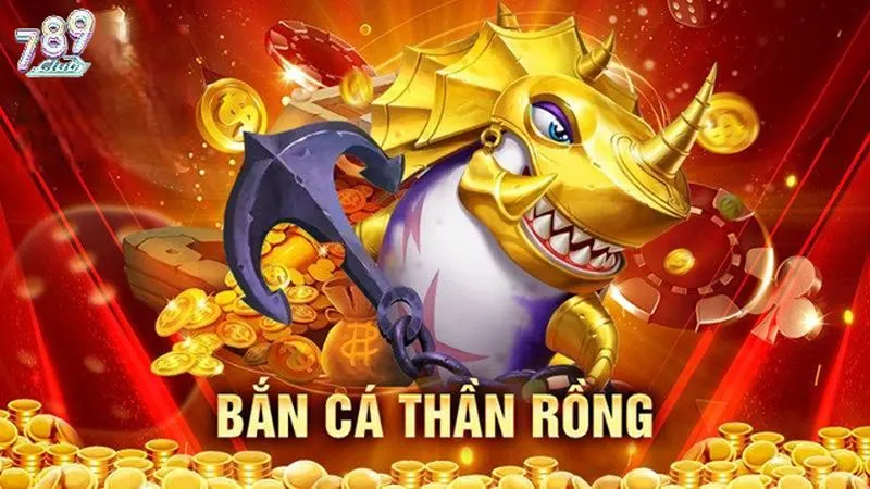 Tổng quan game bắn cá thần rồng 789club
